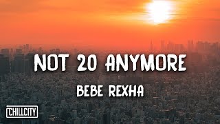 Bebe Rexha - Not 20 Anymore (Lyrics)