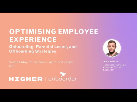 Webinar 22: Optimising Employee Experience  Onboarding, Parental Leave, and Offboarding