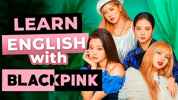BLACKPINK | Learn English With Songs
