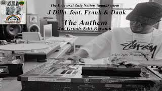 J. Dilla feat. Frank &amp; Dank - The Anthem (Joe Grinds Edit-Revamp)