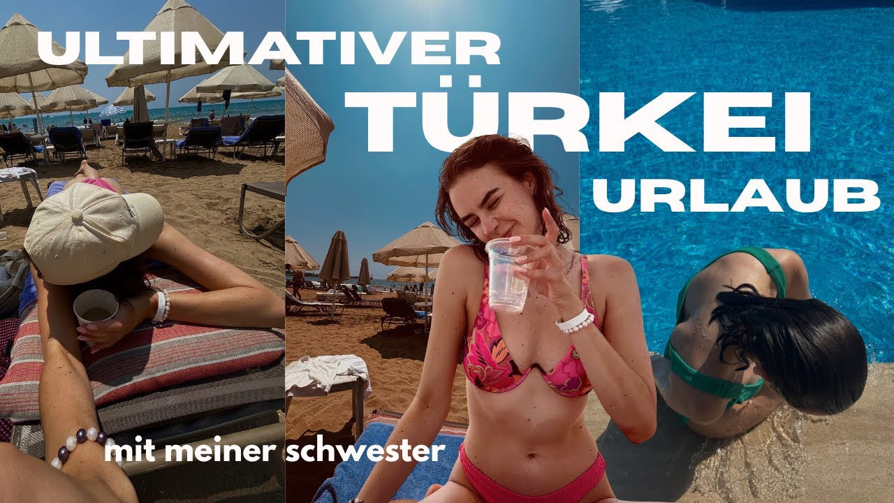 Wie man eine Woche Türkei Urlaub am besten genießt 🏝️ Geschwister Urlaub 🧳
