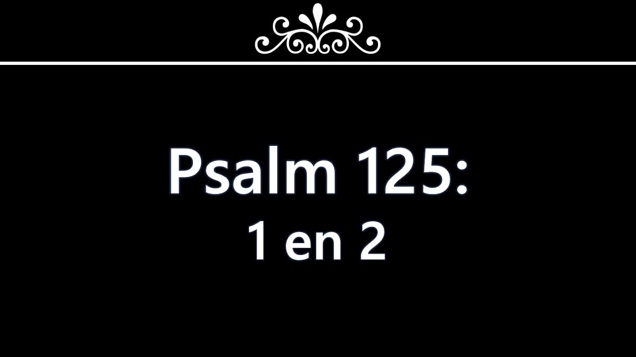 Psalm 125 Vers 1 En 2 YouTube