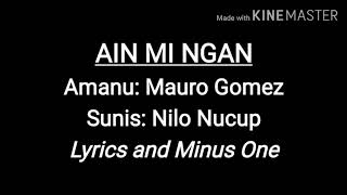 Video thumbnail of "Ain Mi Ngan by Nilo Nucup And Mauro Gomez Lyrics And Minus One Cover"