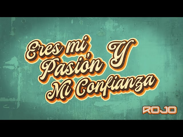 Rojo - Eres mi pasion y mi confianza