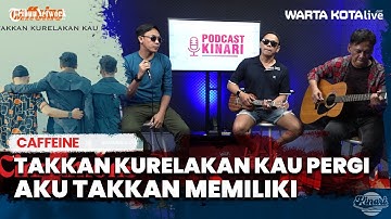 Caffeine - Takkan Kurelakan Kau Pergi  |  Aku Takkan Memiliki