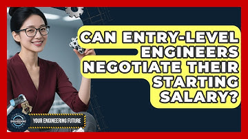 Can Entry-level Engineers Negotiate Their Starting Salary? - Your Engineering Future