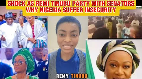 SHOCK AS REMI TINUBU PARTY WITH SENATORS WHY NIGERIA SUFFER INSECURITY 