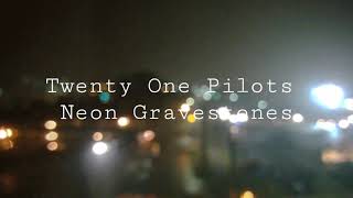 Neon Gravestones - Twenty One Pilots (with rain & thunder)