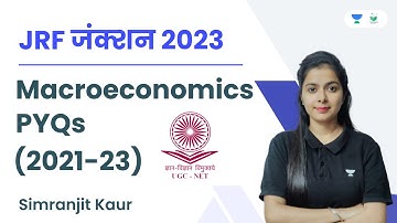 Macroeconomics PYQs | 2021 to 2023 | JRF जंक्शन 2023 | Simranjit Kaur