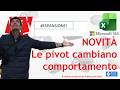 EXCEL 365 – TRUCCHI : 🔧 NOVITÀ Le pivot cambiano comportamento – aggiornamento da non perdere!