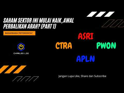 REVIEW SAHAM SEKTOR PROPERTY : APLN, ASRI, CTRA, PWON, YANG NAIK TINGGI, ADA APA? BISA ENTRY?