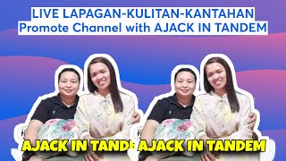 LIVE LAPAGAN-KULITAN-KANTAHAN Promote Channel w/ AJACK IN TANDEM #promoteyourchannel #entertainment