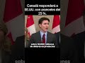 Canadá responderá a EE.UU. con aranceles del 25 %.