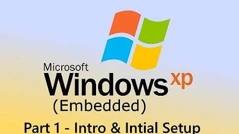 Setting Up Windows XP Embedded Part 1 - Introduction & Tools Setup