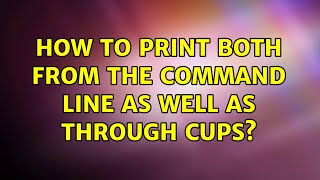 Ubuntu: How to print both from the command line as well as through CUPS? (3 Solutions!!)