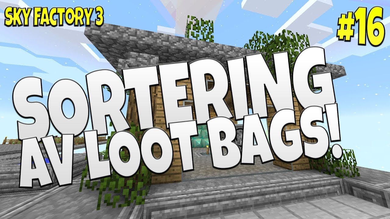 SORTERING AV LOOT BAGS! Sky Factory 3 16 YouTube