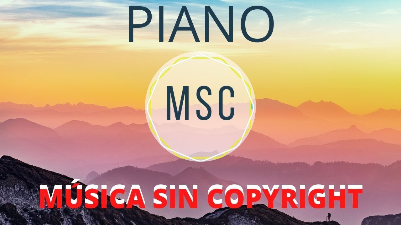 🎵 Música YouTube SIN DERECHOS AUTOR piano 🎧 Music For YouTube Creative