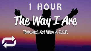 [1 HOUR 🕐 ] Timbaland - The Way I Are (Lyrics) ft Keri Hilson, DOE