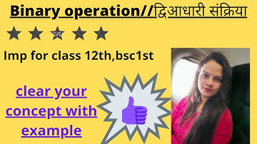binary operation with example# द्विआधारी संक्रिया#group theory