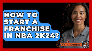 How To Start A Franchise In NBA 2K24? - The Basketball Xpert