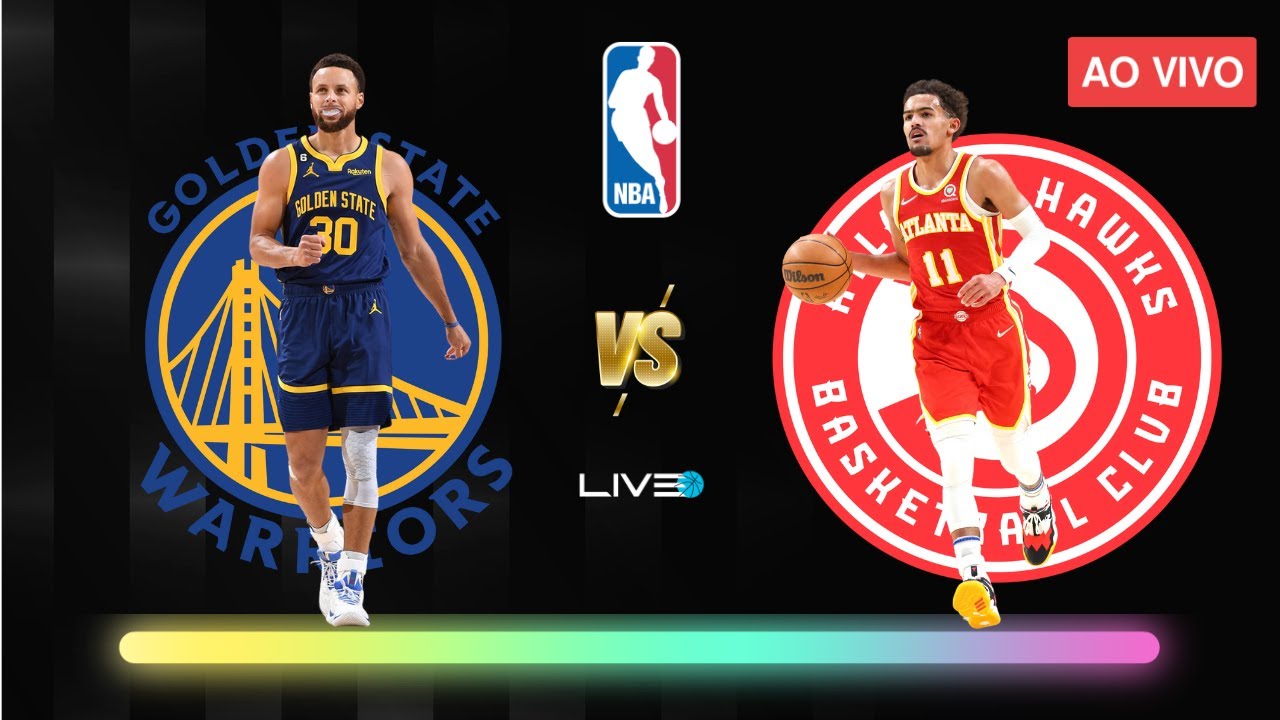 GOLDEN STATE WARRIORS x ATLANTA HAWKS - NBA AO VIVO l Stephen Curry vs ...