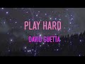 David Guetta - Play Hard (feat. Ne-Yo & Akon) Lyrics | Work hard, play hard