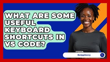What Are Some Useful Keyboard Shortcuts In VS Code? - Be App Savvy