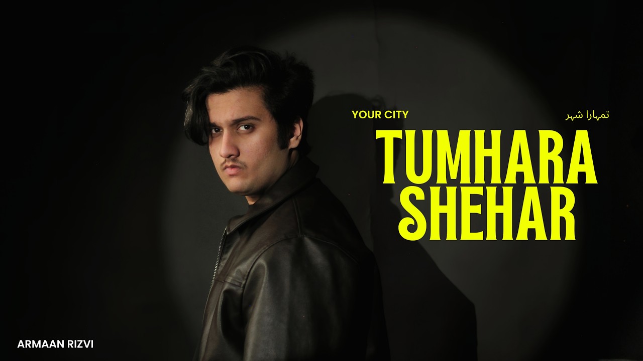 Armaan Rizvi - Tumhara Shehar [Official Video] | Desi Hip Hop 2026 ...