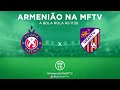 Futebol ao vivo - Pyunik x Urartu - #ArmeniãoNaMFTV