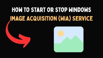 How to Start or Stop Windows Image Acquisition WIA Service