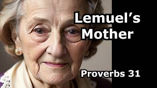 Lemuel's Mother (Proverbs 31)