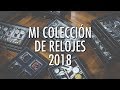Mi Colección de Relojes 2018 - El Relojero MX