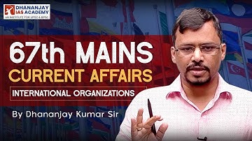 International Organizations | For 67th BPSC Mains | Current Affairs | Dhananjay IAS Academy