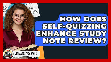 How Does Self-quizzing Enhance Study Note Review? - Ultimate Study Hacks