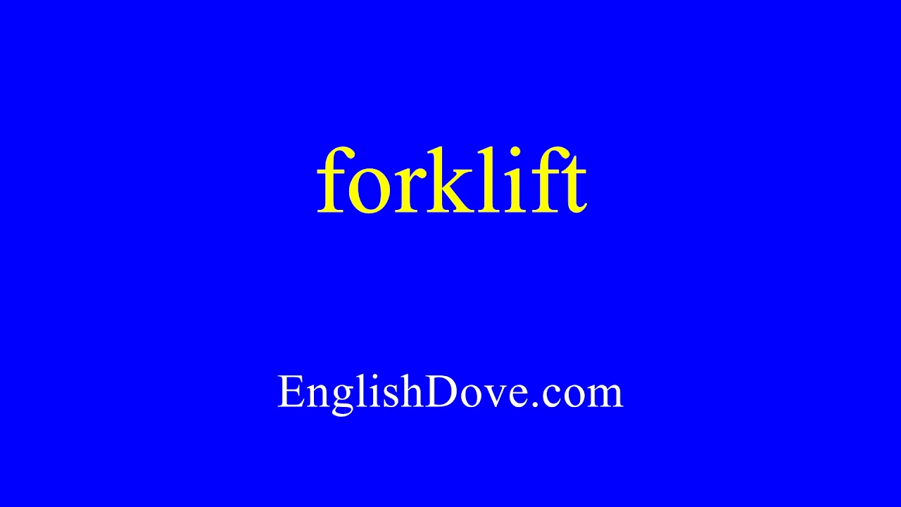 How to pronounce forklift in American English. YouTube