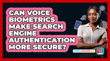 Can Voice Biometrics Make Search Engine Authentication More Secure? - SearchEnginesHub.com