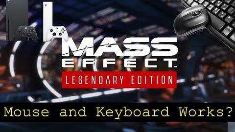 Mass Effect (legendary edition) - Xbox Series X - mouse and Keyboard test