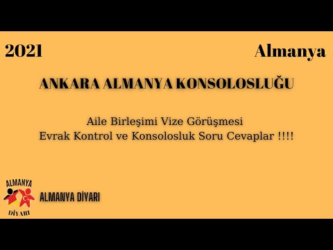 Ankara Almanya Konsolosluğu-Aile Birleşimi Vize Görüşmesi Evrak Kontrol ve Konsolosluk Soru Cevaplar