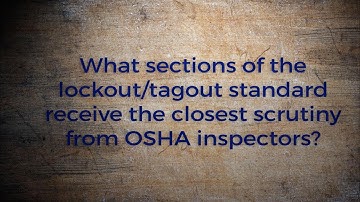 Brady Toolbox Talks Lockout Tagout #1: Which LOTO Standards Does OSHA Scrutinize Most?
