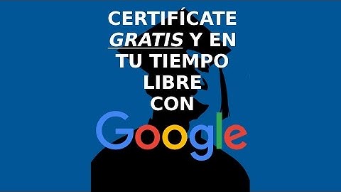 Certifícate y Aprende Gratuitamente en Tecnología con los Cursos de Google