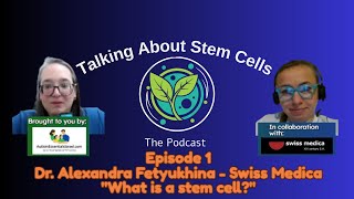 Talking About Stem cells - ep 1: "What is a stem cell?" Dr Alexandra Fetyukhina - Swiss Medica -
