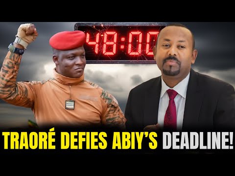 Ibrahim Traoré Defies Abiy Ahmed S 48 Hour Ultimatum What Happened Next Shocked Ethiopians