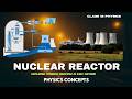 Nuclear Reactor Explained | Working Principle, Parts & Functions | Class 12 |Physics Concepts