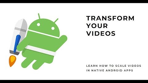 How to Scale a Video in Native Android App with Media3 Transformer
