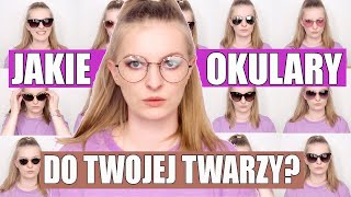 🕶 JAK DOBRAĆ OKULARY DO KSZTAŁTU TWARZY, TYPU URODY, ROZMIAR, KOLOR | okulary słoneczne, korekcyjne