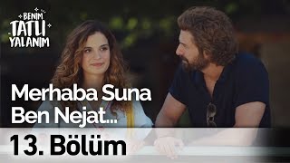 Merhaba Suna Ben Nejat... | Benim Tatl Yalanım 13. Bölüm