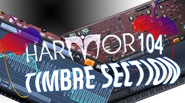 Harmor 104: In-Depth Look At (Confusing) Timbre Section
