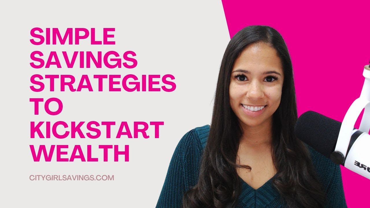 Simple Savings Strategies to Kickstart Your Wealth
