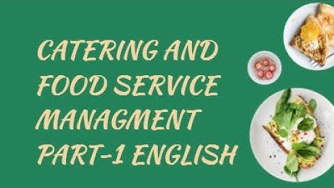 CATERING AND FOOD SERVICE MANAGEMENT, PART 1,  ENGLISH, HOME SCIENCE, CLASS 12, CHAPTER 4