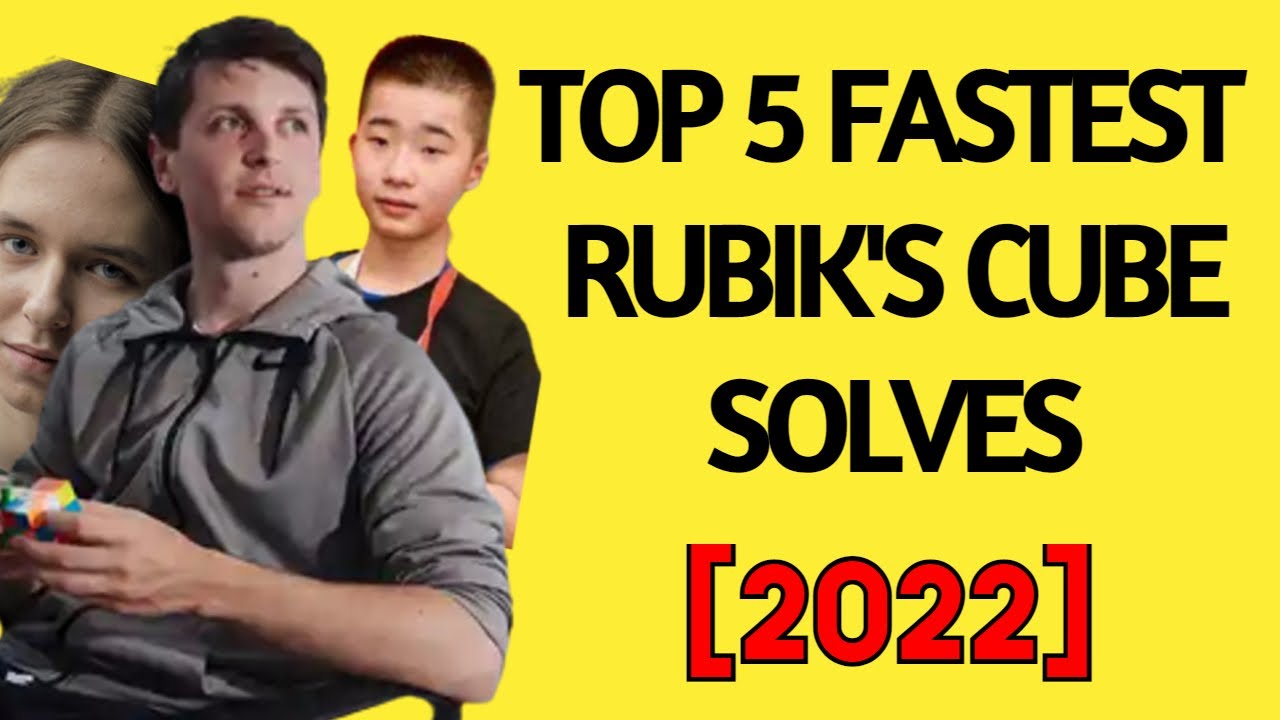 TOP 5 FASTEST RUBIK'S CUBE SOLVES (2022) - YouTube